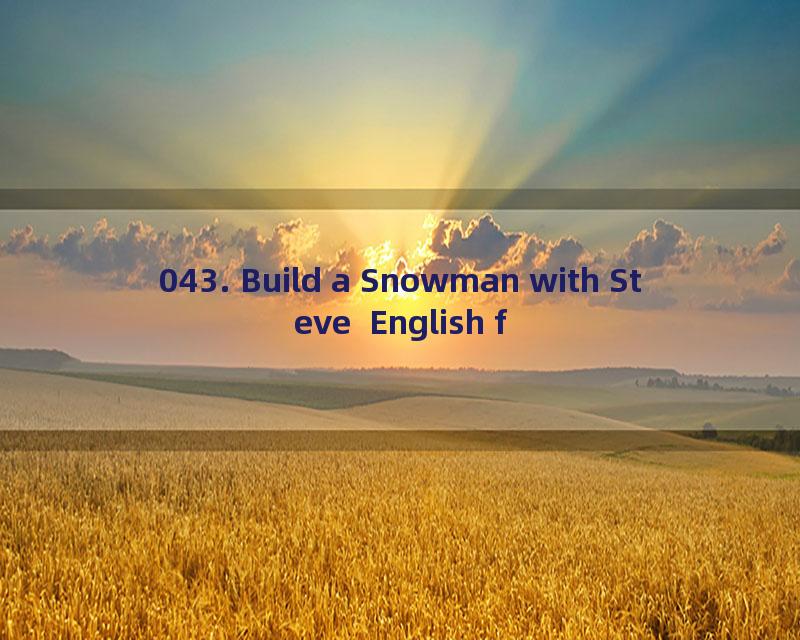 043. Build a Snowman with Steve  English for Kids  English for Children