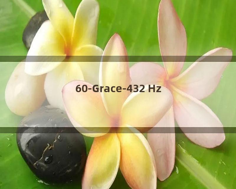 60-Grace-432 Hz