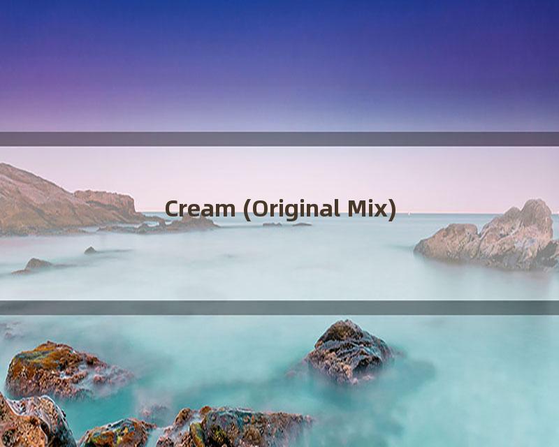 Cream (Original Mix)