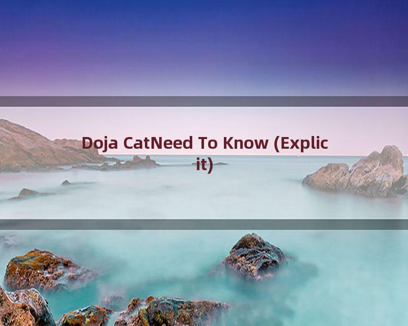 Doja CatNeed To Know (Explicit)
