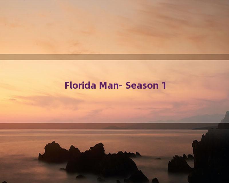 Florida Man- Season 1