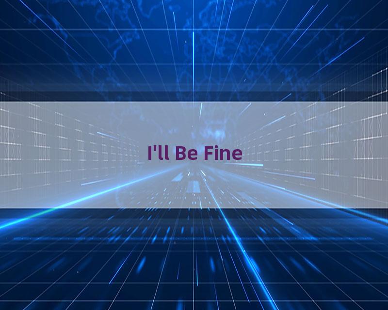 I'll Be Fine