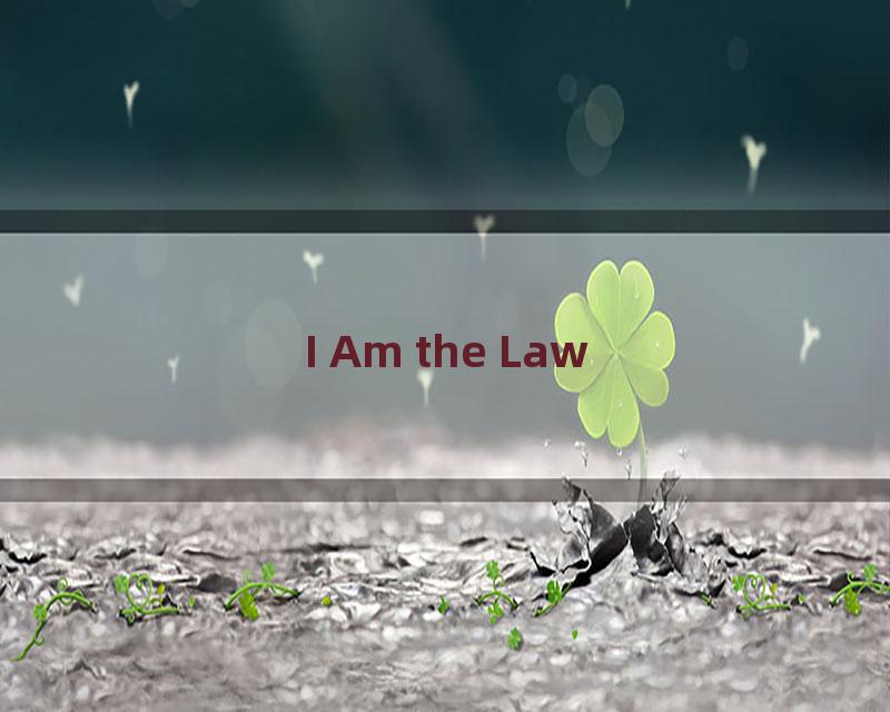 I Am the Law