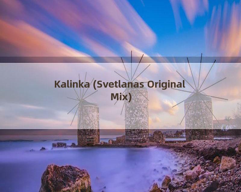 Kalinka (Svetlanas Original Mix)