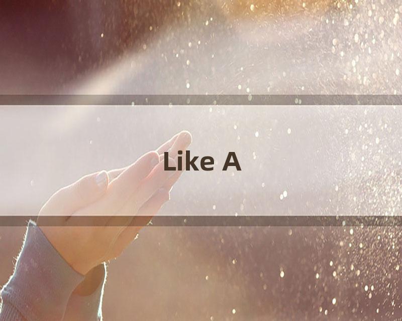 Like A