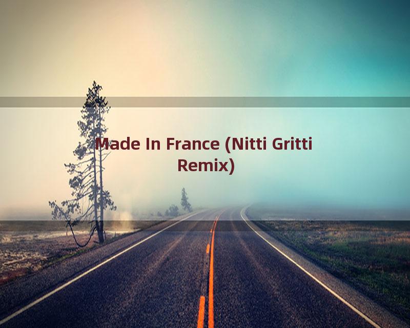 Made In France (Nitti Gritti Remix)