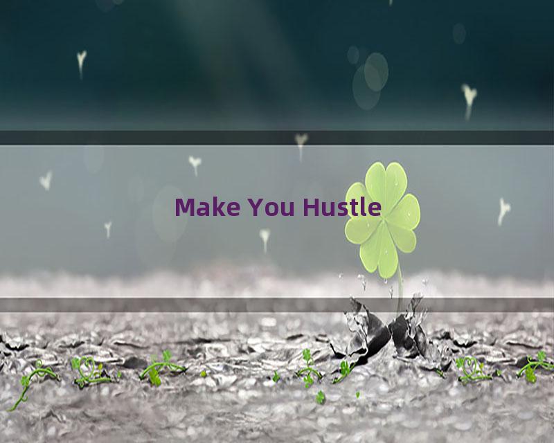 Make You Hustle