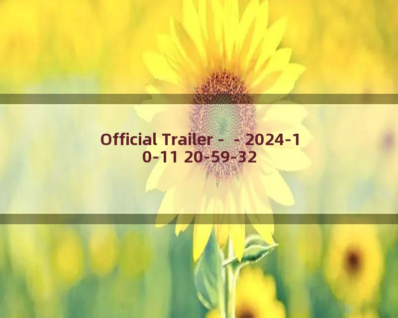 Official Trailer -  - 2024-10-11 20-59-32