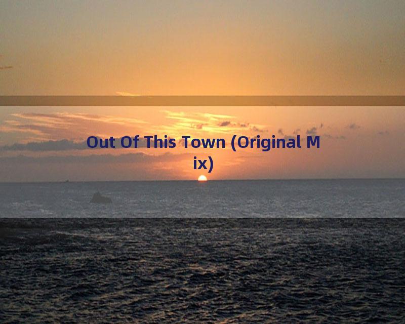 Out Of This Town (Original Mix)