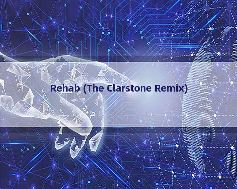 Rehab (The Clarstone Remix)