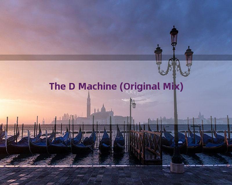 The D Machine (Original Mix)