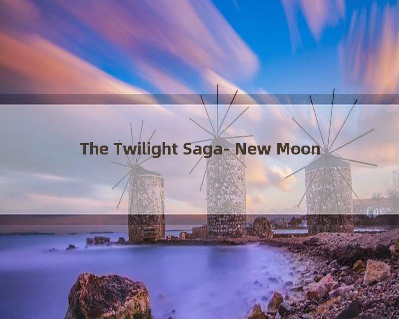 The Twilight Saga- New Moon