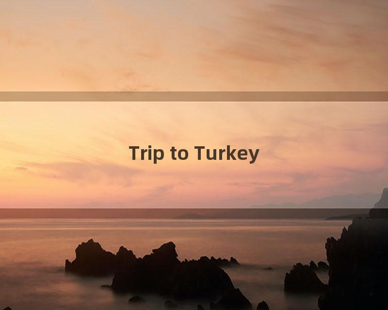 Trip to Turkey