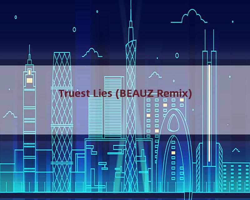 Truest Lies (BEAUZ Remix)