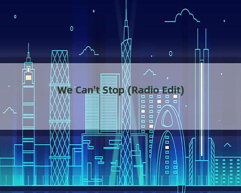 We Can't Stop (Radio Edit)