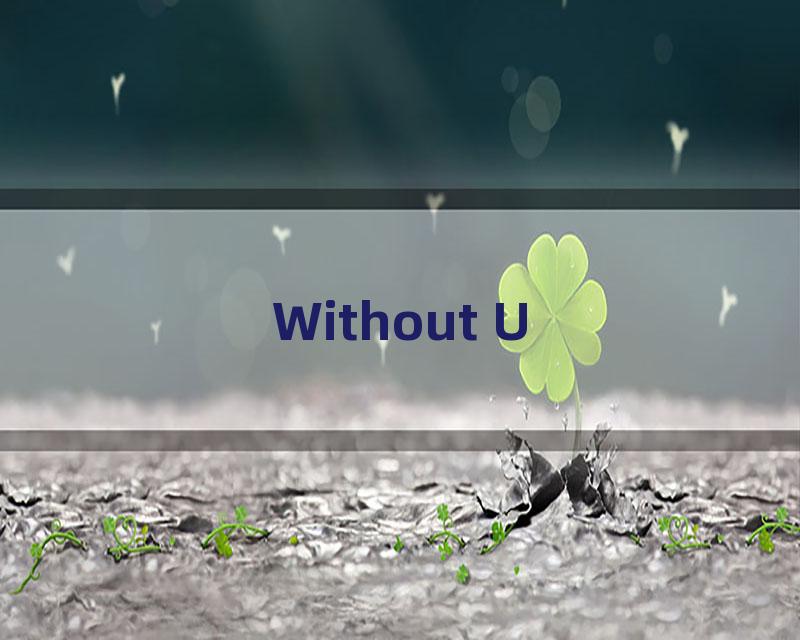 Without U